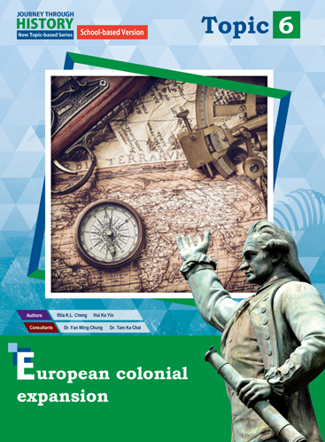 Journey Through History - New Topic-based Series (School-based version) Topic 6 European colonial expansion (2021 Ed.)