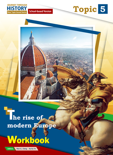 Journey Through History - New Topic-based Series (School-based version) Topic 5 The rise of modern Europe Workbook (2021 Ed.)
