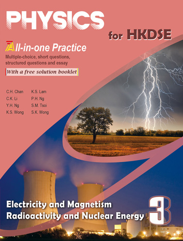 Physics for HKDSE All-in-one Practice Book 3 Electricity and Magnetism, Radioactivity and Nuclear Energy (with a free solution booklet)
